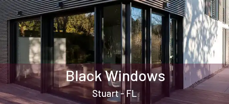  Black Windows Stuart - FL