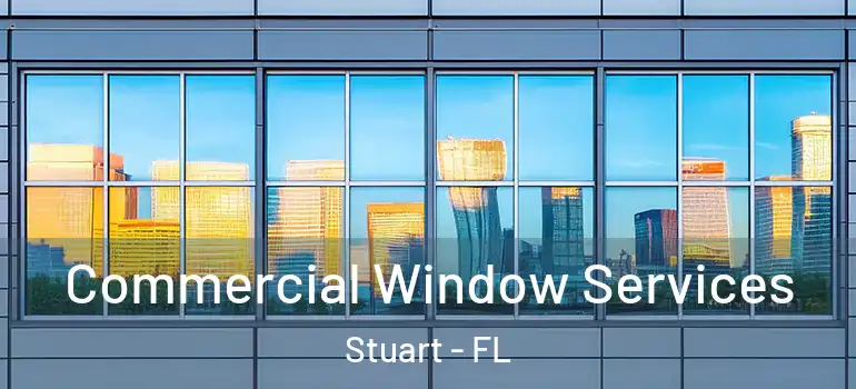  Commercial Window Services Stuart - FL