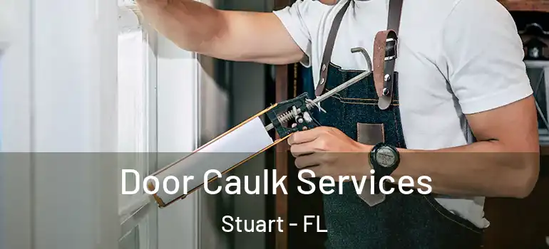  Door Caulk Services Stuart - FL