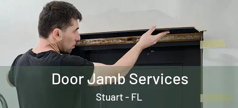  Door Jamb Services Stuart - FL