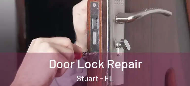  Door Lock Repair Stuart - FL