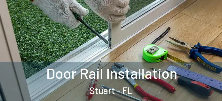  Door Rail Installation Stuart - FL