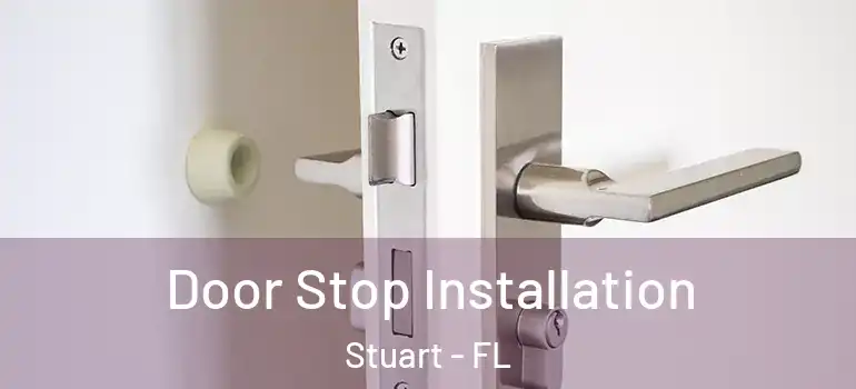  Door Stop Installation Stuart - FL
