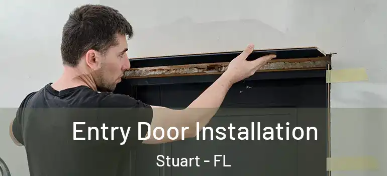  Entry Door Installation Stuart - FL