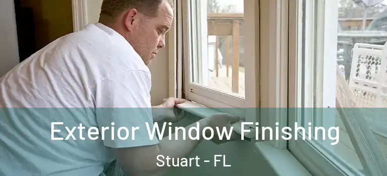  Exterior Window Finishing Stuart - FL