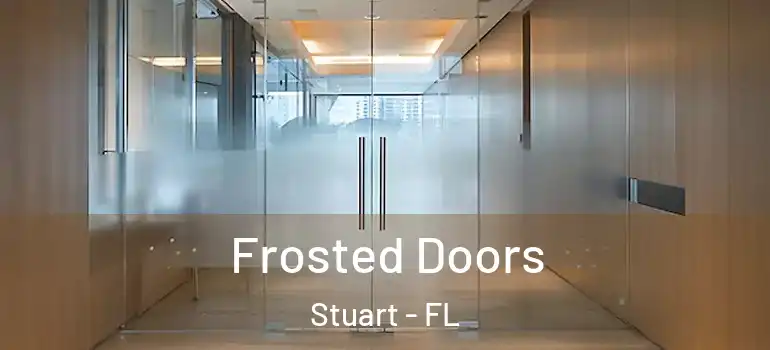  Frosted Doors Stuart - FL