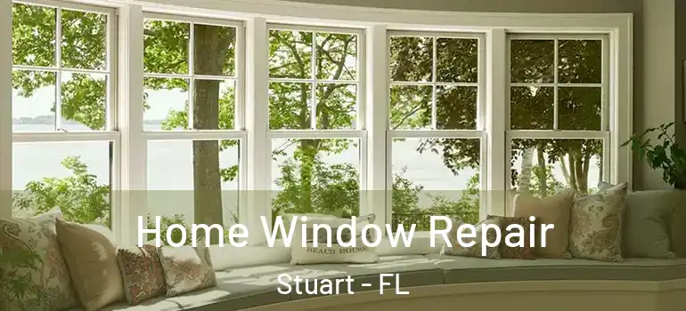  Home Window Repair Stuart - FL