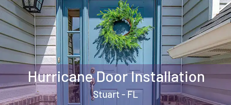  Hurricane Door Installation Stuart - FL