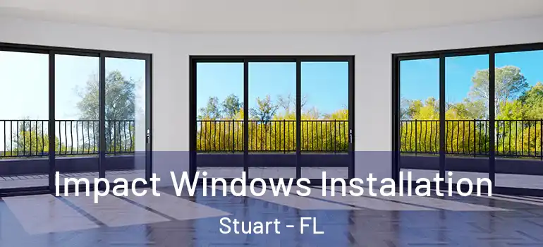  Impact Windows Installation Stuart - FL