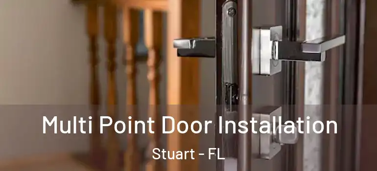  Multi Point Door Installation Stuart - FL