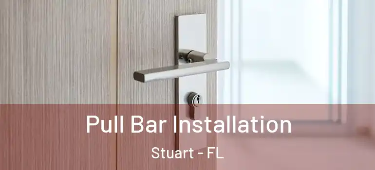  Pull Bar Installation Stuart - FL