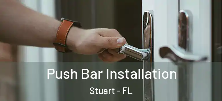  Push Bar Installation Stuart - FL