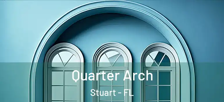  Quarter Arch Stuart - FL