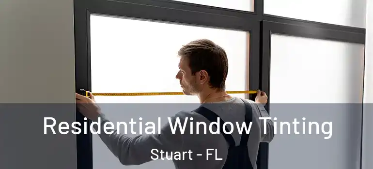  Residential Window Tinting Stuart - FL