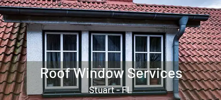  Roof Window Services Stuart - FL