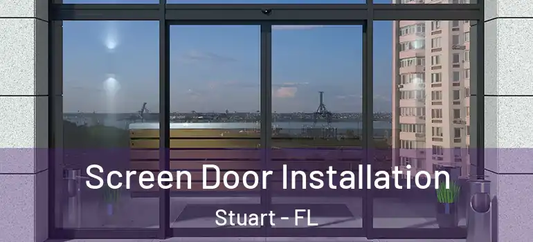  Screen Door Installation Stuart - FL
