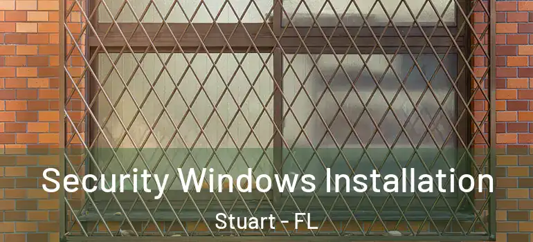  Security Windows Installation Stuart - FL
