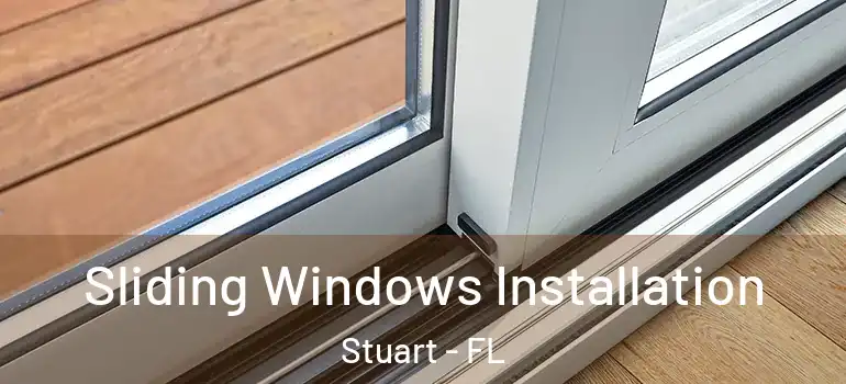  Sliding Windows Installation Stuart - FL
