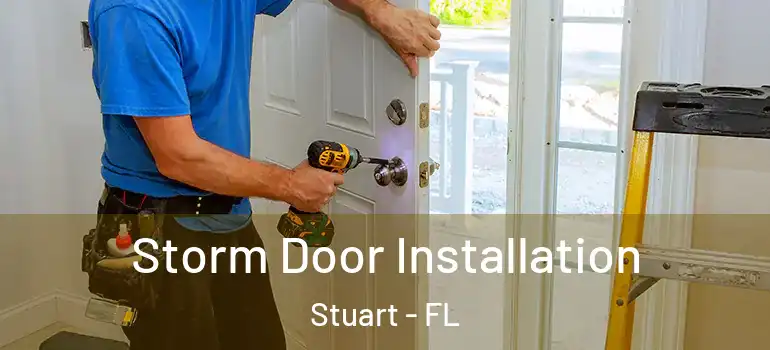  Storm Door Installation Stuart - FL
