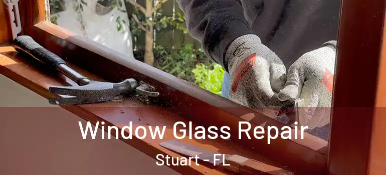  Window Glass Repair Stuart - FL