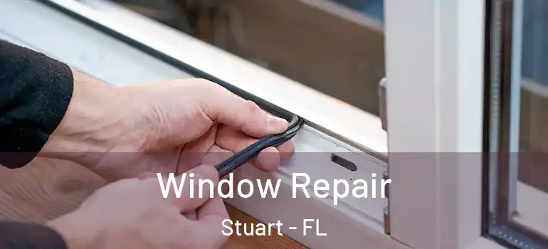  Window Repair Stuart - FL