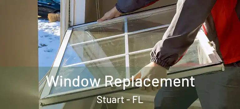 Window Replacement Stuart - FL
