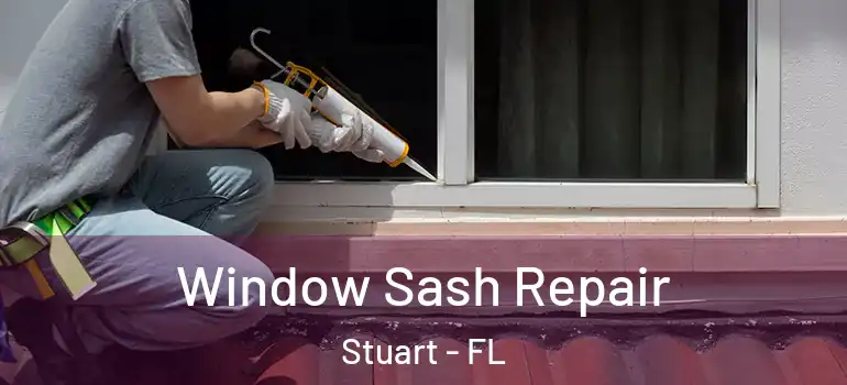  Window Sash Repair Stuart - FL