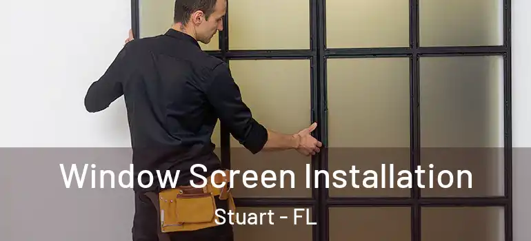 Window Screen Installation Stuart - FL