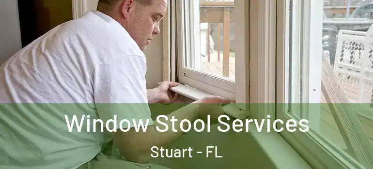  Window Stool Services Stuart - FL