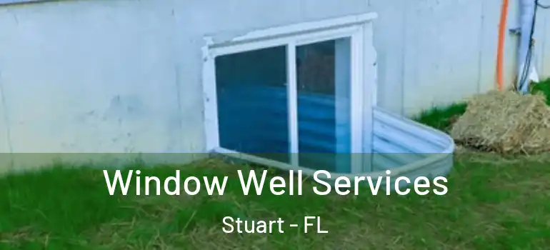  Window Well Services Stuart - FL